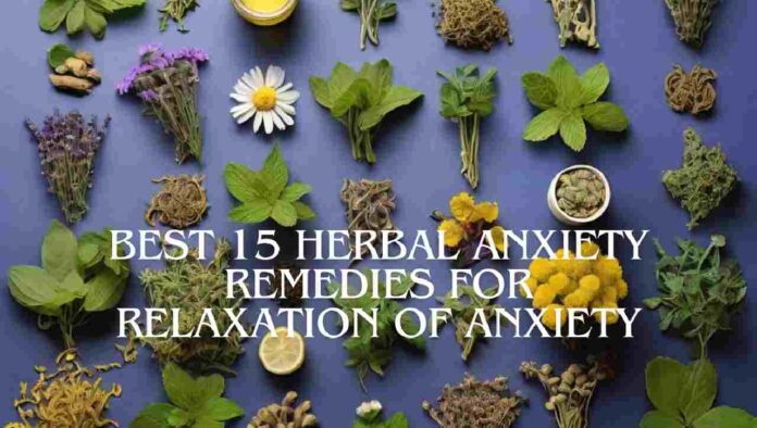 Best 15 Herbal Anxiety remedies for relaxation of anxiety.