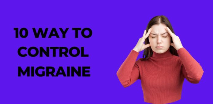 10 Ways to Manage Migraines