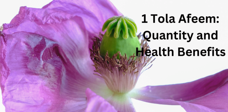 1 Tola Afeem: Quantity and Health Benefits