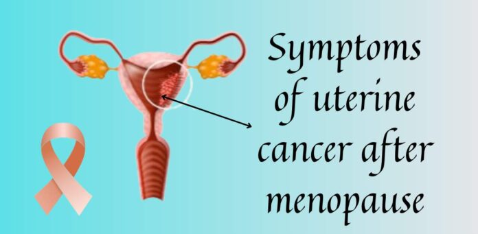 Do you know symptoms of uterine cancer after menopause