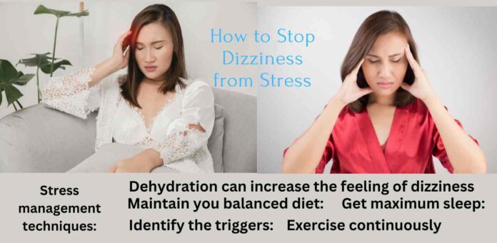How to Stop Dizziness from Stress, Discover effective strategies, Maintain a balanced diet. Get maximum sleep. Identify the triggers.