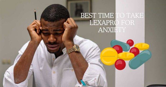 Best Time to Take Lexapro for Anxiety