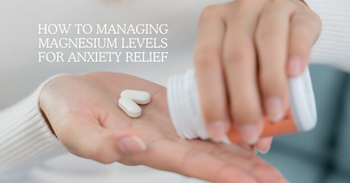How to Managing Magnesium Levels for Anxiety Relief