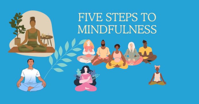 Five Steps to Mindfulness Embrace Clarity in a Chaotic World