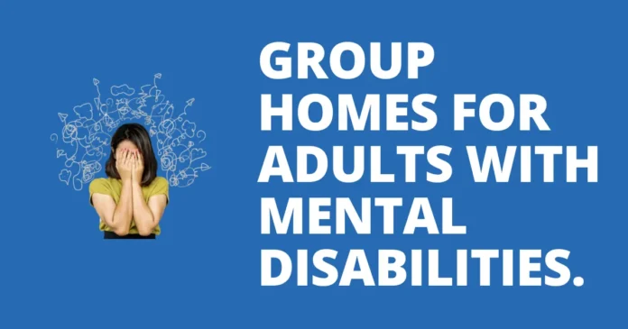 Group Homes for Adults with Mental Disabilities